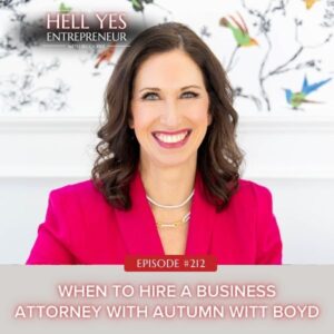 The Hell Yes Entrepreneur with Becca Pike | When to Hire a Business Attorney with Autumn Witt Boyd